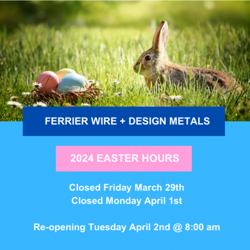 Ferrier Wire + Design Metals: 2024 Easter Hours Ferrier Wire + Design Metals: 2024 Easter Hours